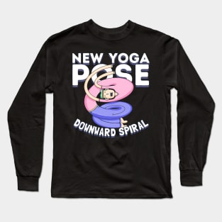 New Yoga Pose: Downward spiral Long Sleeve T-Shirt